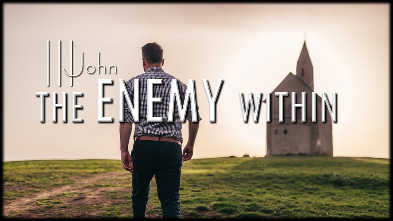 The Enemy Within | 3 John