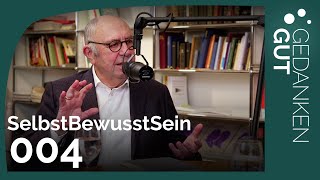 Selbstbewusstsein stärken - Folge 004 | GedankenGut Podcast