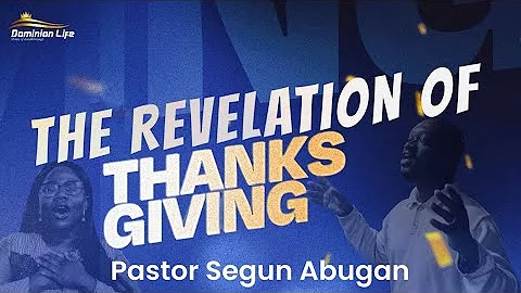 The Revelation of Thanksgiving | Pastor Segun Abugan | 11/23/2025