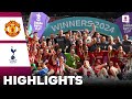 Manchester united vs tottenham  highlights  adobe womens fa cup final 12052024
