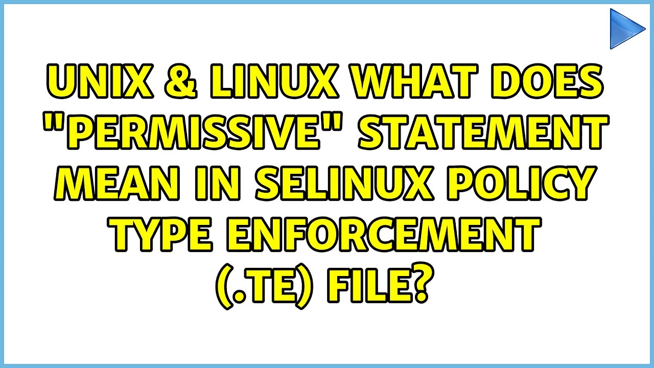Unix Linux What Does Permissive Statement Mean In Selinux Policy Type Enforcement Te File Youtube