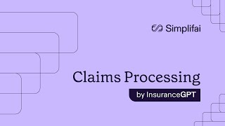 Simplifai Claims Processing Solution – Powered by InsuranceGPT