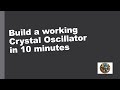 Build a Crystal Oscillator in 10 Minutes ⚙️