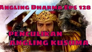 Angling Dharma Episode 128 - PENCULIKAN ANGLING KUSUMA