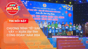 HUYỆN BẾN LỨC: CHƯƠNG TRÌNH “TẾT SUM VẦY – XUÂN ẤM TÌNH CÔNG ĐOÀN” NĂM 2024