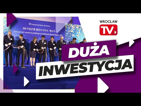 Potężny Industrial Bank of Korea otworzył swoje przedstawicielstwo we Wrocławiu | Wrocław TV