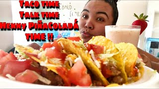 Tacos & Strawberry Hennesy Pina Colada Mukbang With SOME REAL TALK #Foodshow