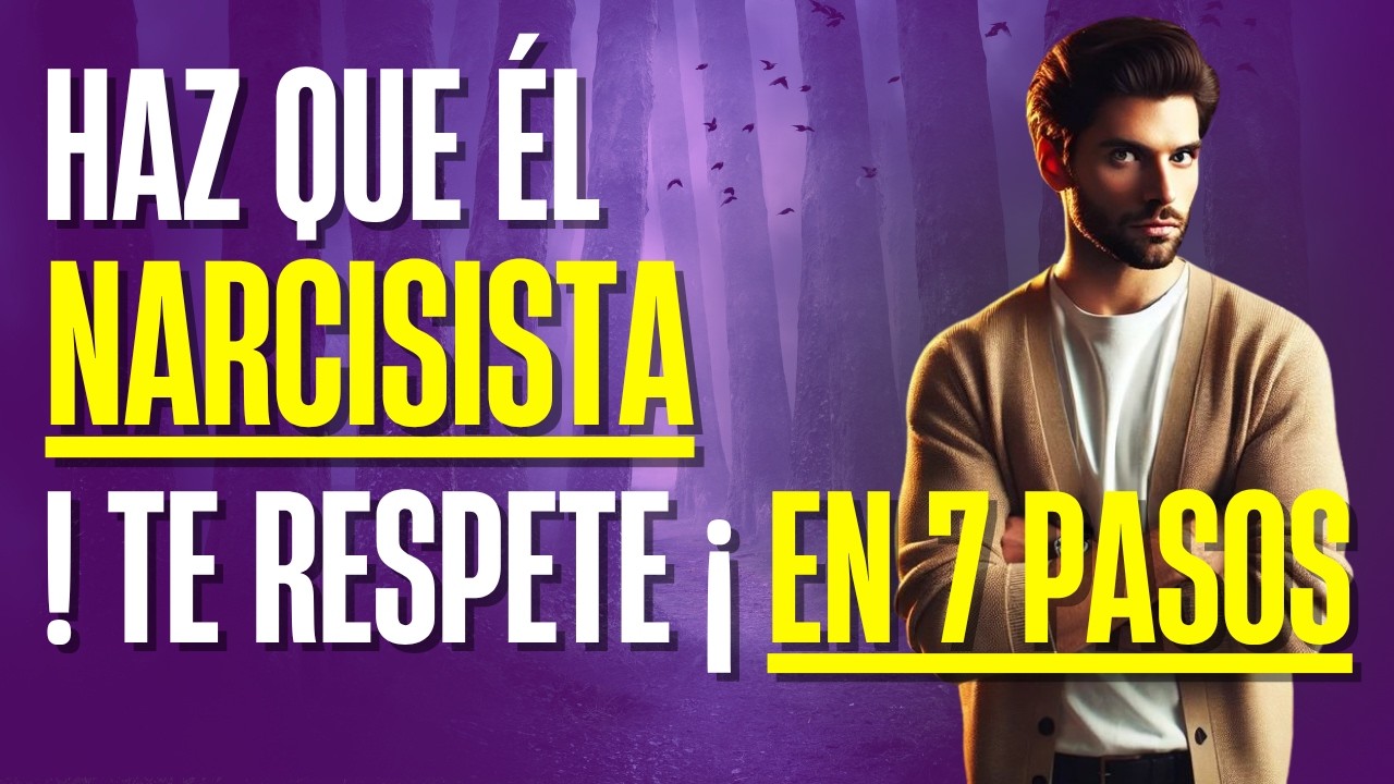 Como hacer que el narcisista te respete 7 pasos secretos - YouTube