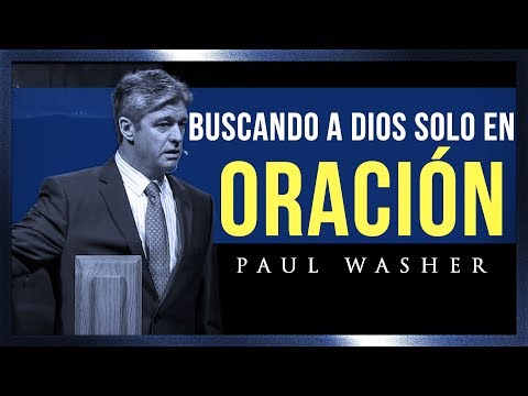 Buscando A Dios Solo En Oración - Paul Washer