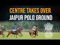 End Of Era Delhi's iconic Jaipur Polo Ground now a government property
