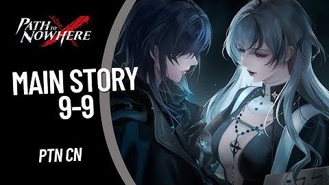 [Path to Nowhere CN] Main Story 9 - 9 | Guide Strategy