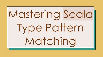 Mastering Scala Type Pattern Matching