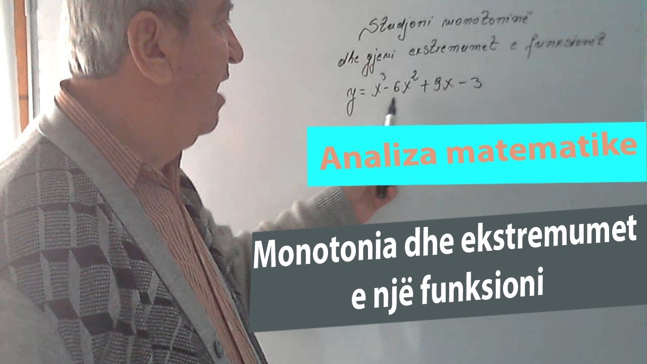 Analiza Matematike Ushtrime/  Monotonia dhe ekstremumet e një funksioni