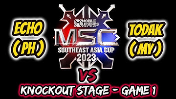GAME 1 - ECHO VS TODAK  | MSC 2023 | MOBILE LEGENDS | KNOCKOUT STAGE