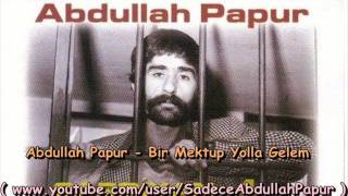 Abdullah Papur - Bir Mektup Yolla Gelem Resimi