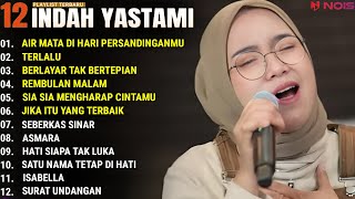 INDAH YASTAMI FULL ALBUM - AIR MATA DI HARI PERSANDINGANMU - TERLALU || COVER AKUSTIK TERBAIK 2024