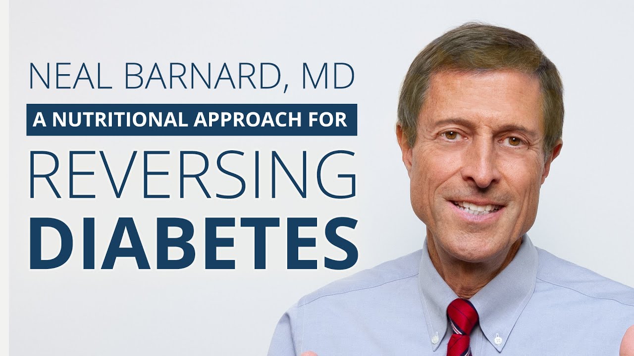 Neal Barnard, MD | A Nutritional Approach for Reversing Diabetes
