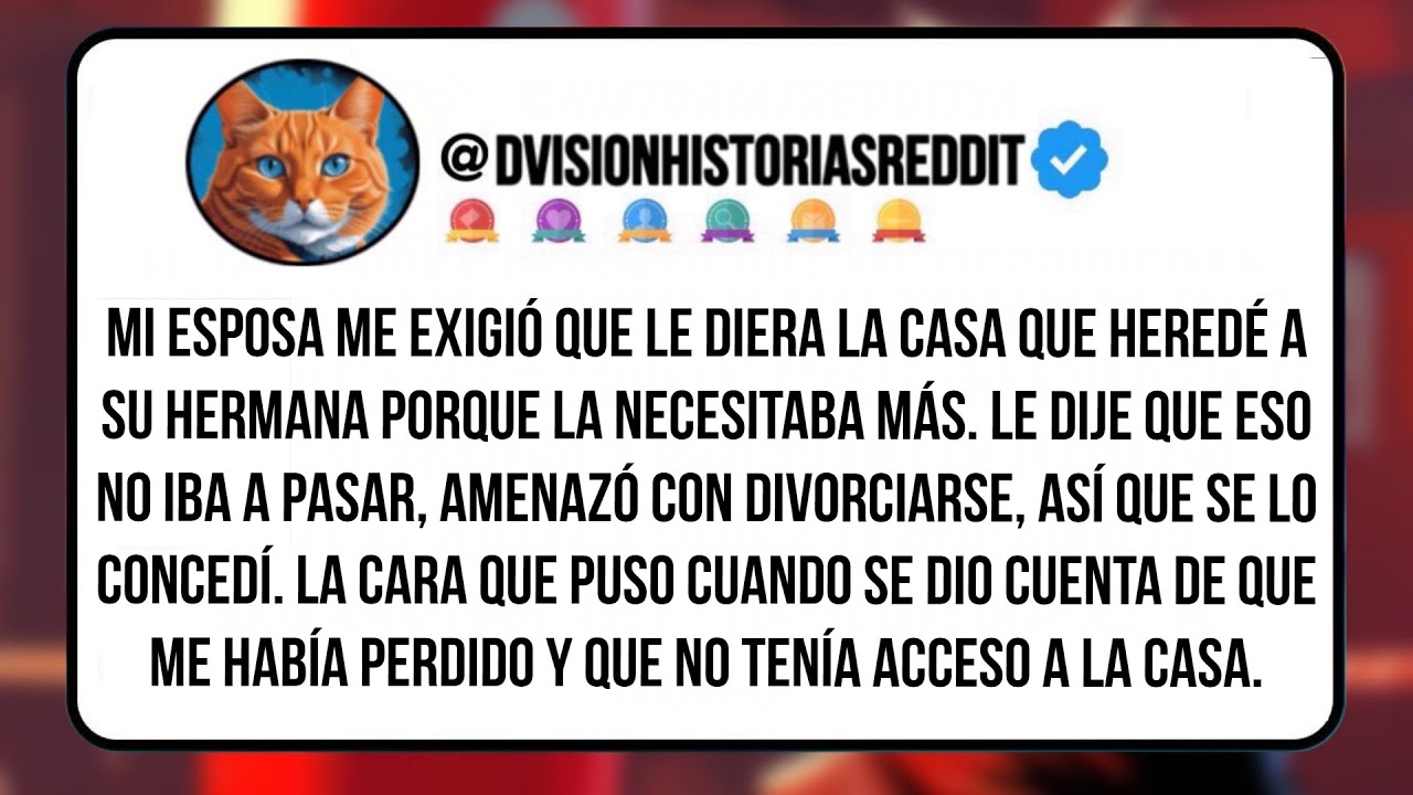 Mi Esposa Me Exigió Que Le Diera La Casa Que Heredé A Su Hermana Porque La Necesitaba Más. Le Dije..