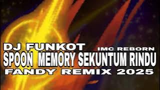 🎧 DJ FUNKOT SPOON MEMORY SEKUNTUM RINDU🔥FANDY REMIX 2025 - 2026 🎵LAGU DJ MANTAP AUTO JOGET