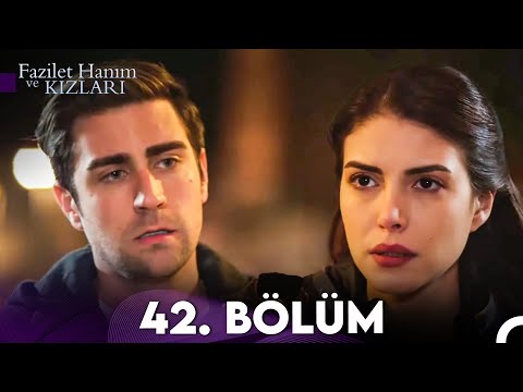 Fazilet Hanım ve Kızları 42. Bölüm