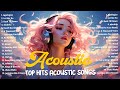 Acoustic songs 2023  top english acoustic love songs  english songs love playlist with lyrics
