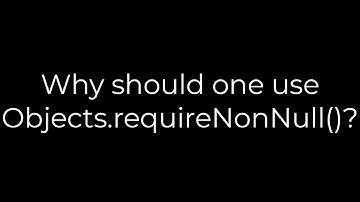 Python :Why should one use Objects.requireNonNull()?(5solution)