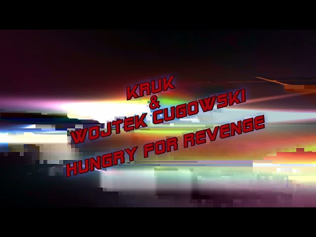 Kruk & Wojtek Cugowski - Hungry for Revenge