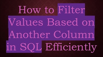 How to Filter Values Based on Another Column in SQL Efficiently
