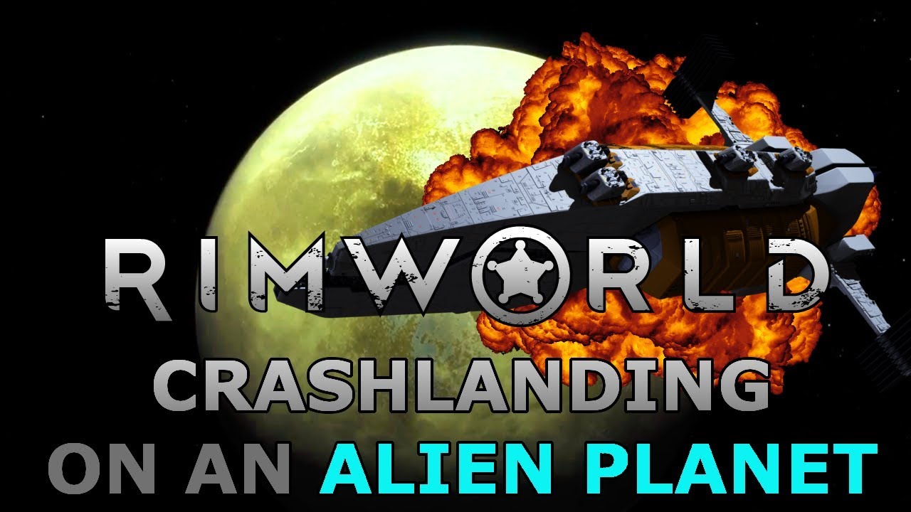 Rimworld: Crashlanded and Stranded on an Alien Planet | Version 1.0
