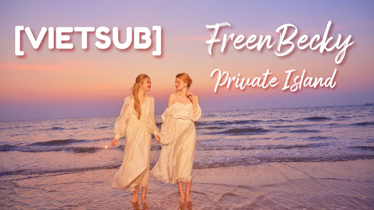 [Vietsub] FREENBECKY | Private Island BTS | #ฟรีนเบค #freenbeck - YouTube