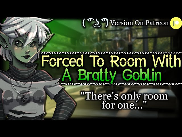 Forced To Share A Room With A Bratty Goblin Girl [Needy] [Tomboy] | Monster Girl ASMR Roleplay /F4A/ class=