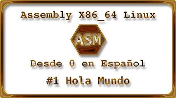 Assembly x86_64 Linux #1 Hola Mundo - Bien Explicado y Mejorado!