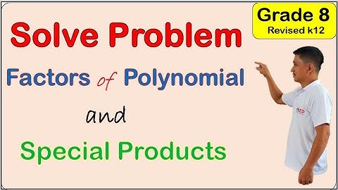 Grade 8 Solve Problems involving special products and Factors of polynomials MATATAG First quarter