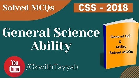General Sci & Ability CSS 2018 Solved MCQs || General Science Ability Solved MCQs CSS 2018 |CSS 2018