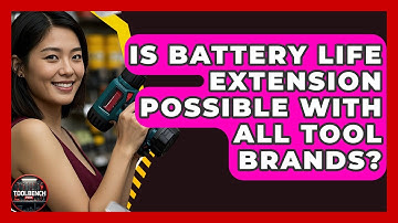 Is Battery Life Extension Possible With All Tool Brands? | ToolBench Pros