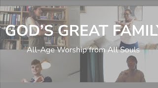 God&#39;s Great Family | All Age Worship from All Souls