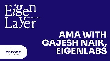 EigenLayer Hackathon: AMA with Gajesh Naik, EigenLabs