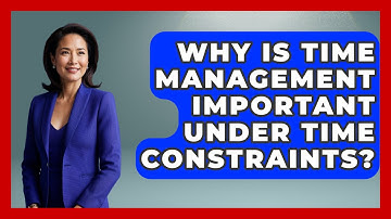 Why Is Time Management Important Under Time Constraints? - The Time Management Pro