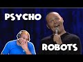 Bill Burr Psycho Robots [REACTION]