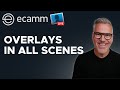 How To Make Overlays Appear In All Scenes in Ecamm Live