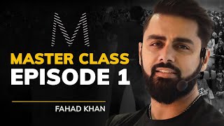 Masterclass Episode 1 How To Move Ahead In Life By Fahad Khan