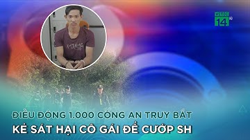 Hơn 1.000 chiến sĩ tinh nhuệ tham gia bắt kẻ g.i.ế.t người, c.ư.ớ.p xe SH ở Hóc Môn |VTC14 GREEN