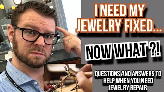 Jewelry Repair: What to expect when you need your jewelry fixed.Questions to ask.How to Prepare-2022