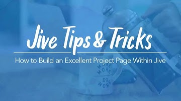 Tips & Tricks Episode 1: How to Build an Excellent Project Page within Jive
