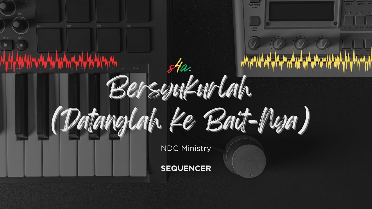 [FREE Sequencer] Bersyukurlah (Datanglah ke Bait-Nya) - NDC Ministry