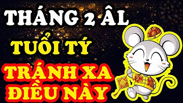 Tuổi Tý Tháng 2 Âm Lịch THẦN TÀI Gõ Cửa May Mắn TÀI LỘC, Tránh Xa Điều Này Để Đón Tiền Bạc Về Tay
