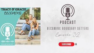 Ep 32  Becoming Boundary Setters