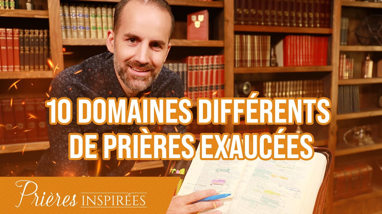 Dieu peut t'exaucer, quel que soit le domaine ! (10 domaines différents)- Prières inspirées - J