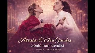 Assala & Ebru Gündeş Duet - Gönlümün Efendisi أصالة و إبرو غوندش - Cover By Steve Bonni