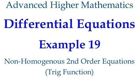 Example 19 - 2nd Order Non-Homogeneous Differential Equations (Trig Function)